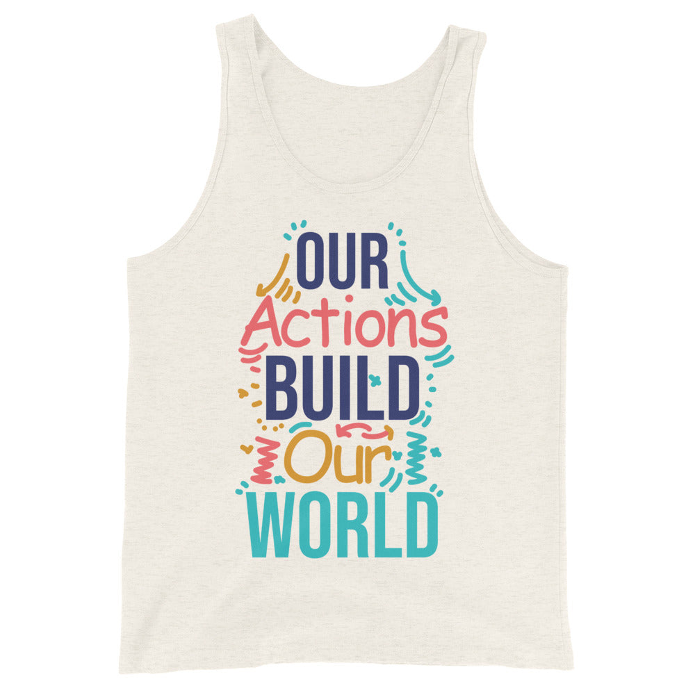 Our Actions Build Our World Men's Tank Top - feedurcloset