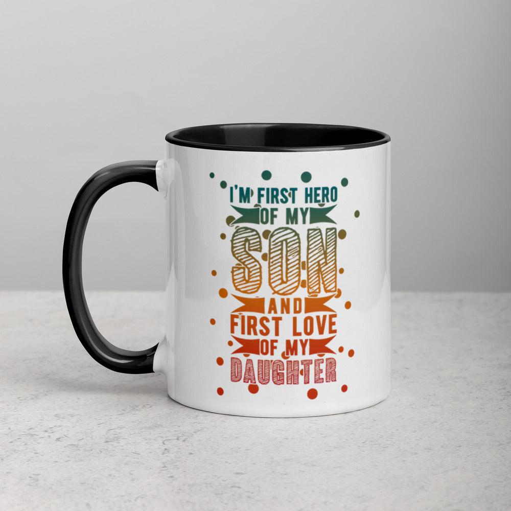 I'M FIRST HERO OF MY SON AND FIRST LOVE OF MY DAUGHTER MUG WITH COLOR INSIDE - FEED UR CLOSET CM055 - feedurcloset