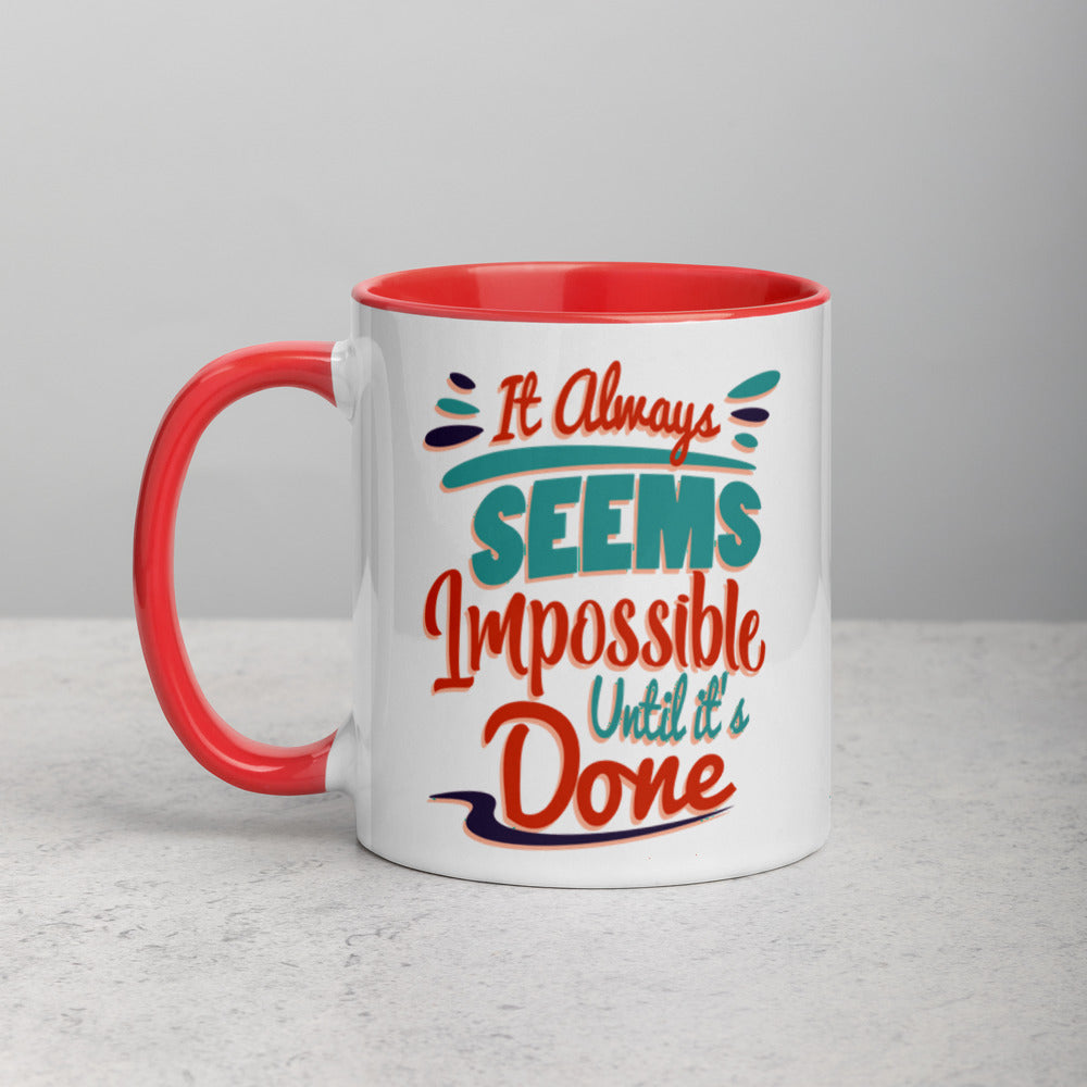 IT ALWAYS SEEMS IMPOSSIBLE UNTIL IT'S DONE MUG WITH COLOR INSIDE - FEED UR CLOSET CM034 - feedurcloset